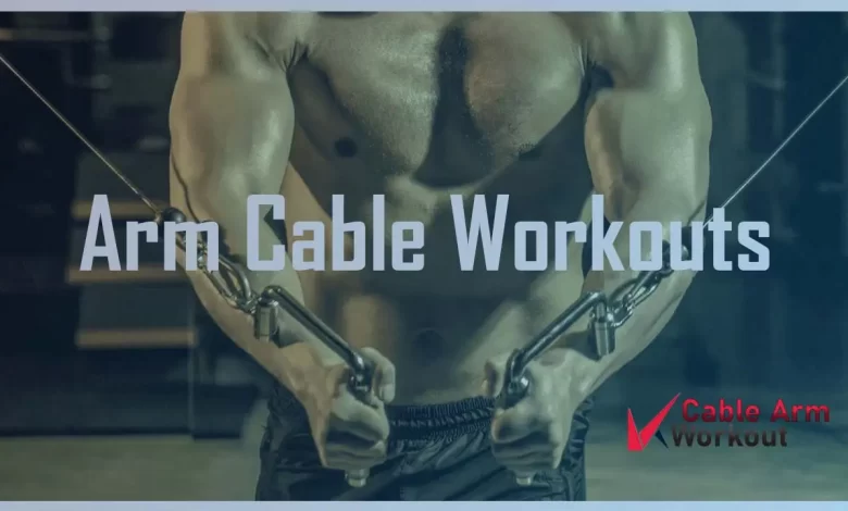 arm cable workouts