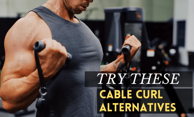 cable bicep curl alternatives