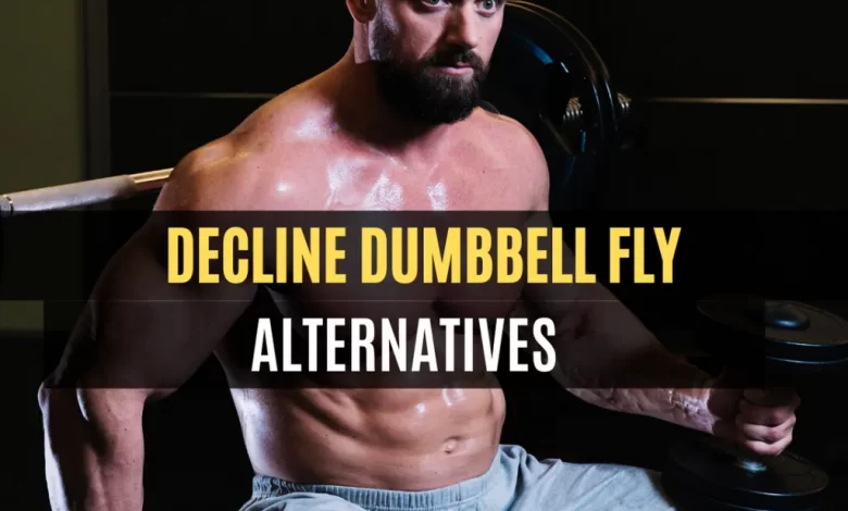 decline dumbbell fly alternatives