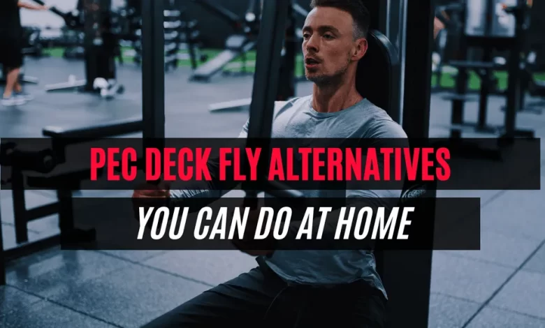 pec deck fly alternatives