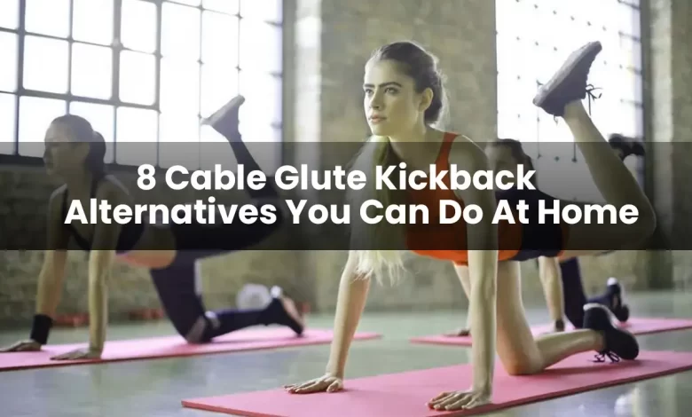cable glute kickback alternatives