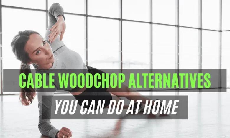 cable wood chop alternatives