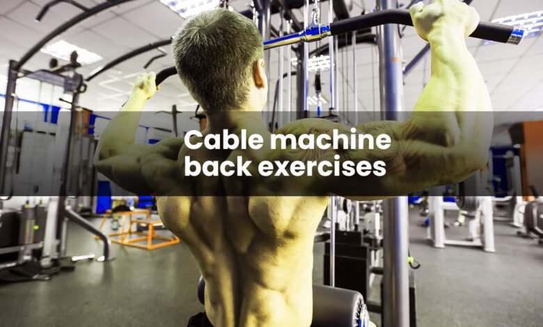 cable machine back exercises